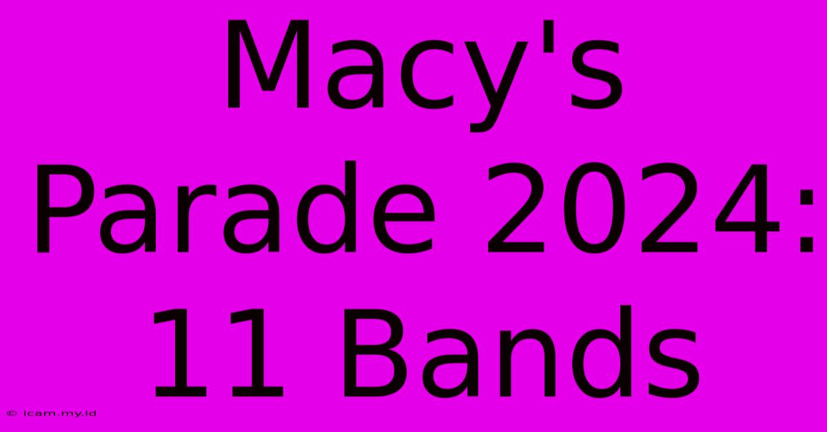 Macy's Parade 2024: 11 Bands