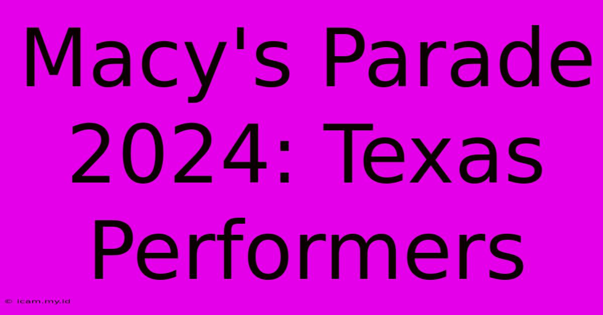 Macy's Parade 2024: Texas Performers