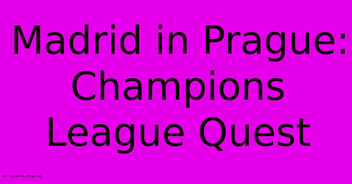 Madrid In Prague: Champions League Quest