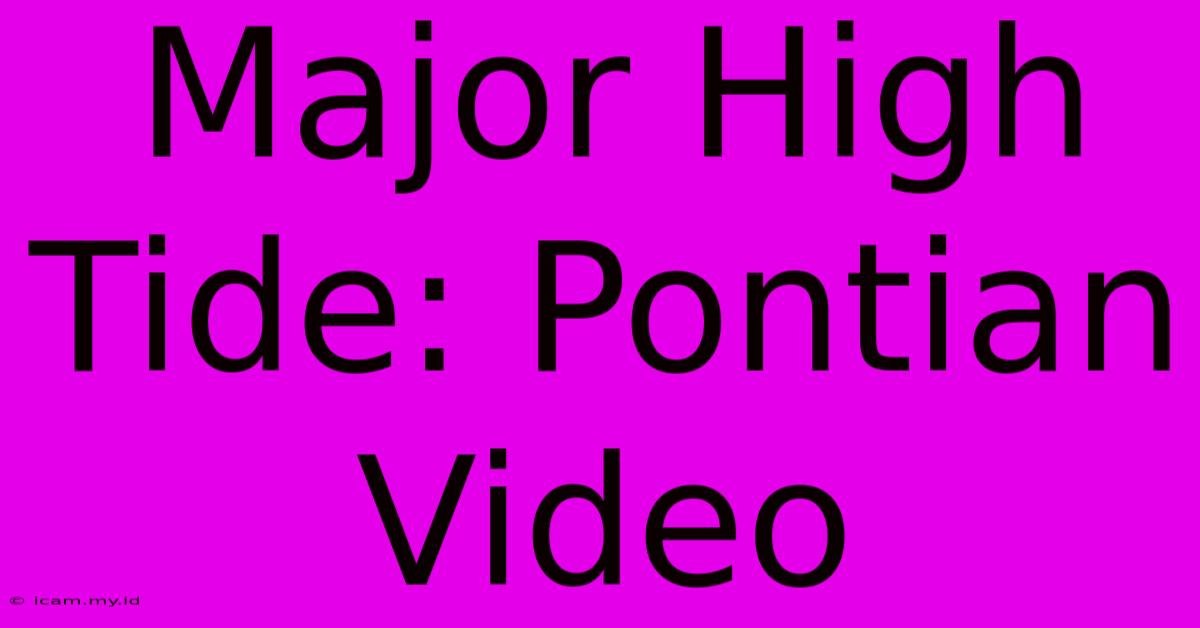 Major High Tide: Pontian Video