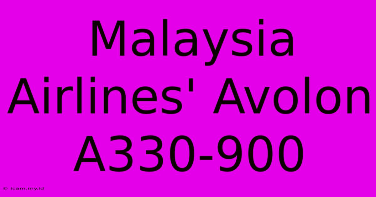 Malaysia Airlines' Avolon A330-900