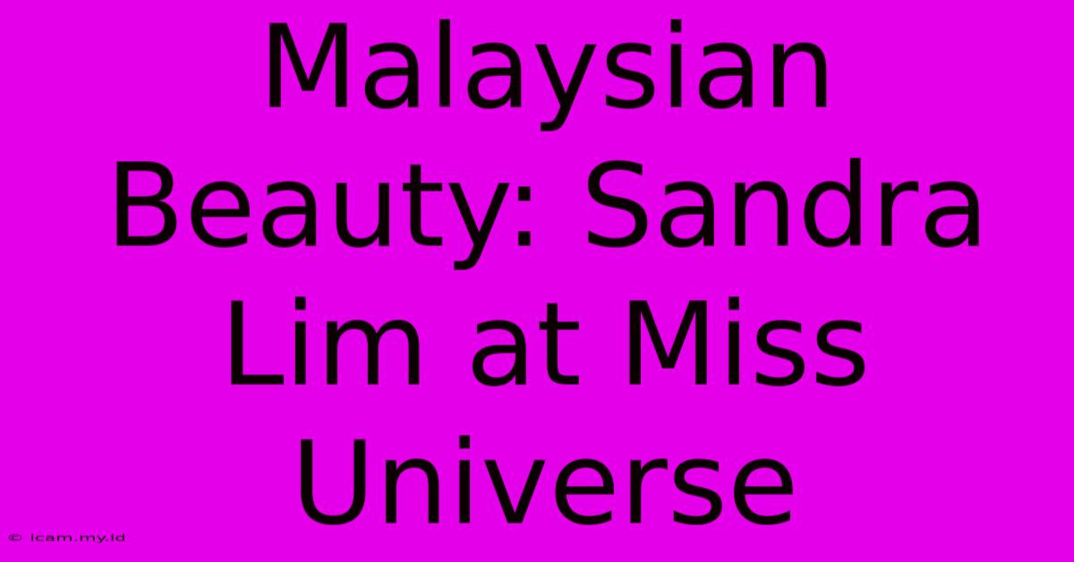 Malaysian Beauty: Sandra Lim At Miss Universe