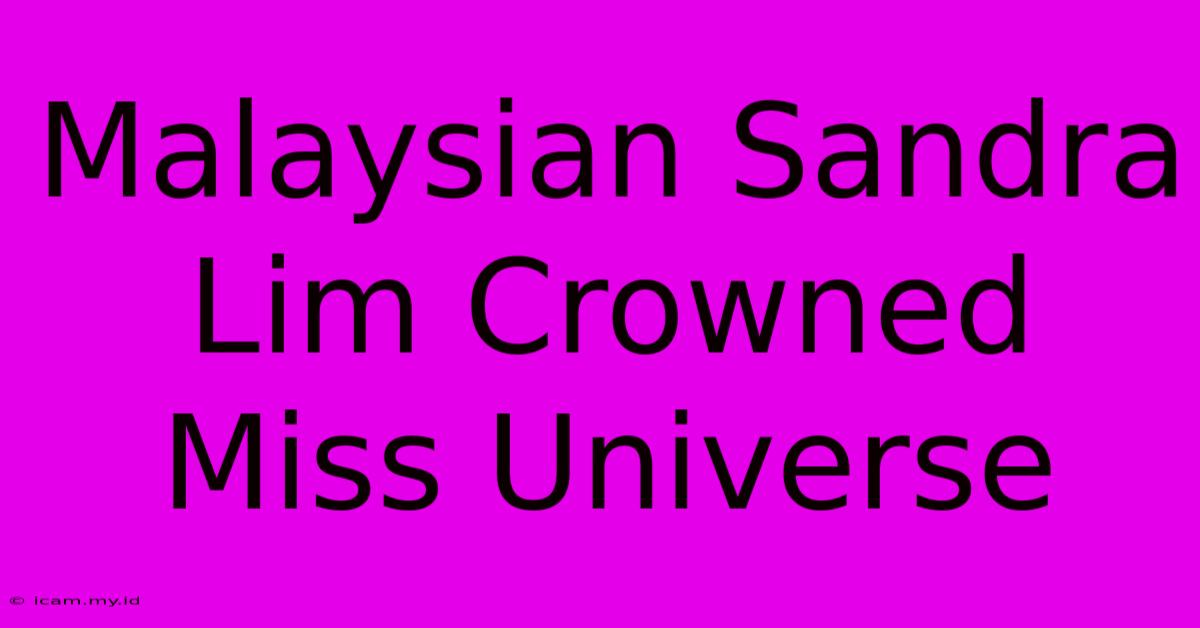 Malaysian Sandra Lim Crowned Miss Universe