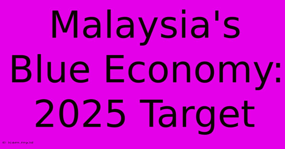 Malaysia's Blue Economy: 2025 Target