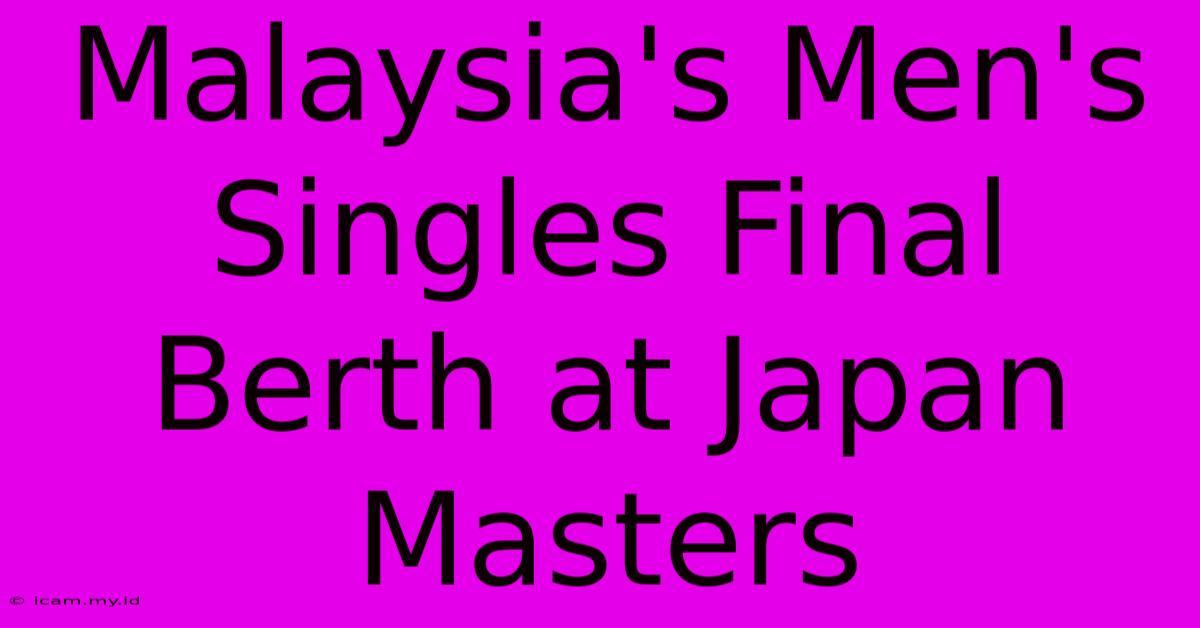 Malaysia's Men's Singles Final Berth At Japan Masters