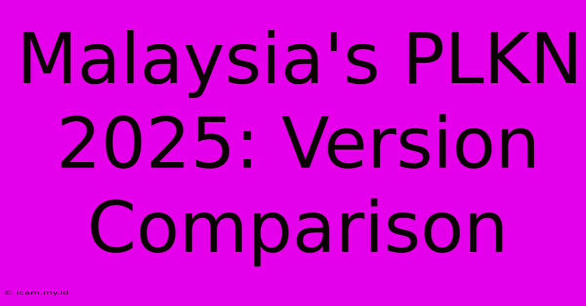 Malaysia's PLKN 2025: Version Comparison