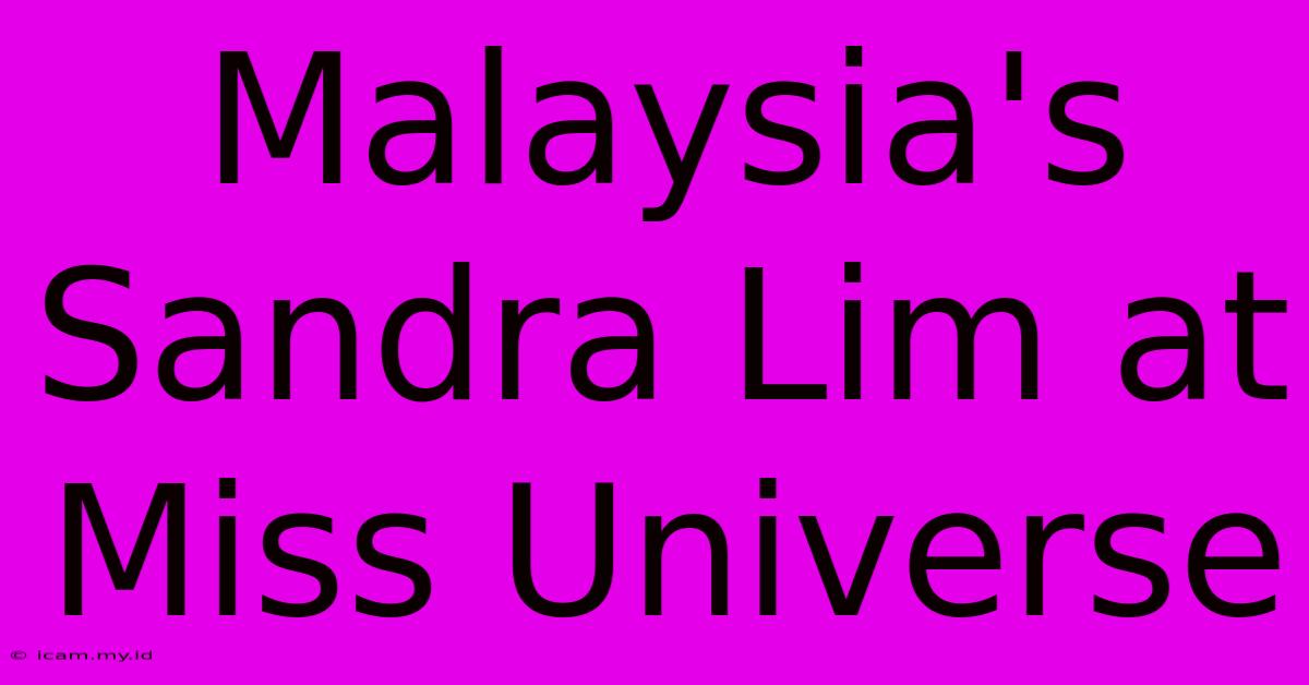 Malaysia's Sandra Lim At Miss Universe