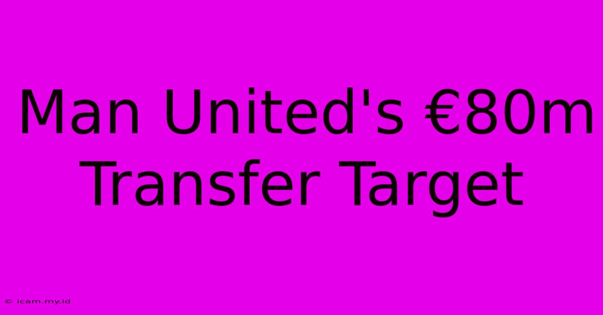 Man United's €80m Transfer Target