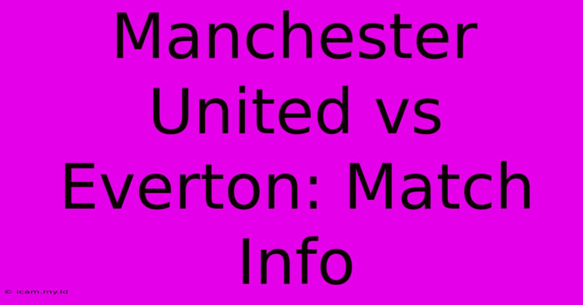 Manchester United Vs Everton: Match Info