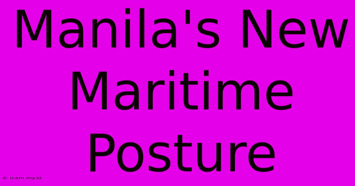 Manila's New Maritime Posture