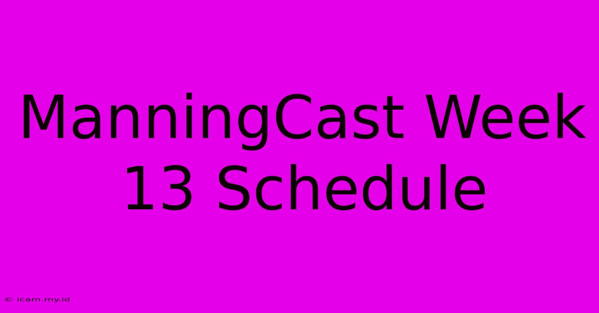 ManningCast Week 13 Schedule