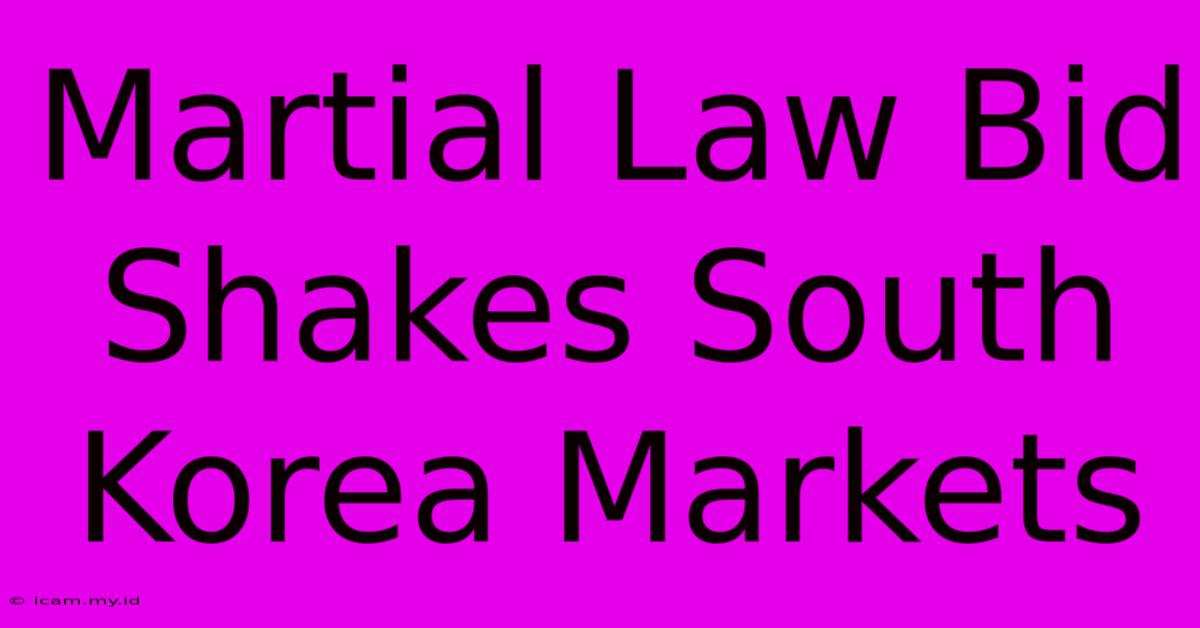 Martial Law Bid Shakes South Korea Markets