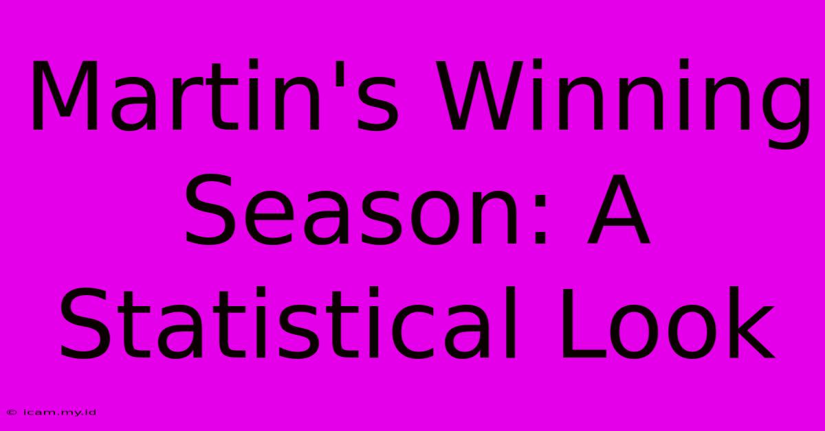 Martin's Winning Season: A Statistical Look