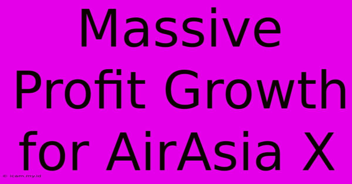 Massive Profit Growth For AirAsia X