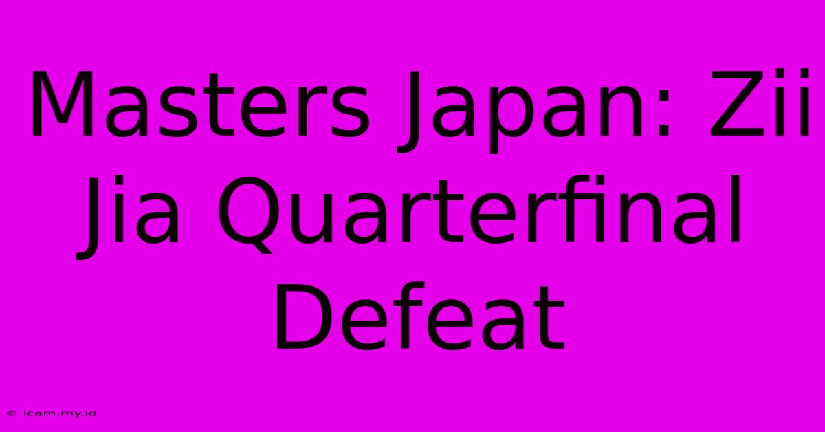 Masters Japan: Zii Jia Quarterfinal Defeat