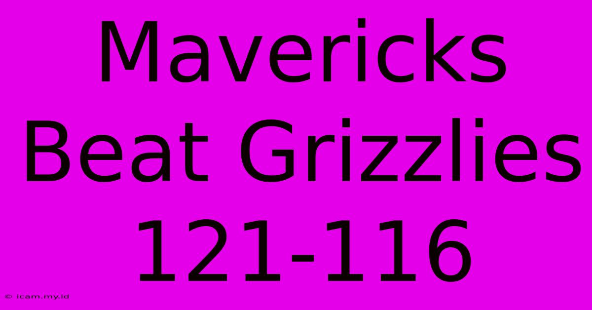 Mavericks Beat Grizzlies 121-116