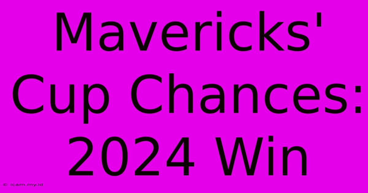 Mavericks' Cup Chances: 2024 Win