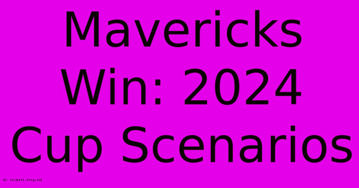 Mavericks Win: 2024 Cup Scenarios