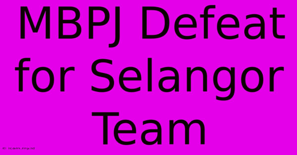 MBPJ Defeat For Selangor Team