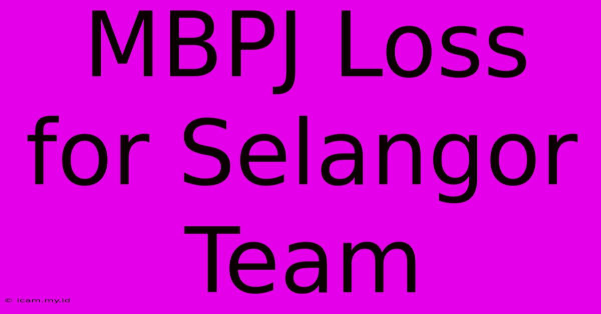 MBPJ Loss For Selangor Team