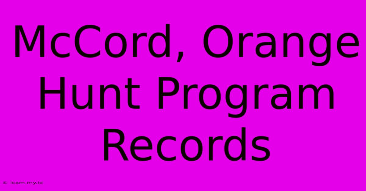 McCord, Orange Hunt Program Records