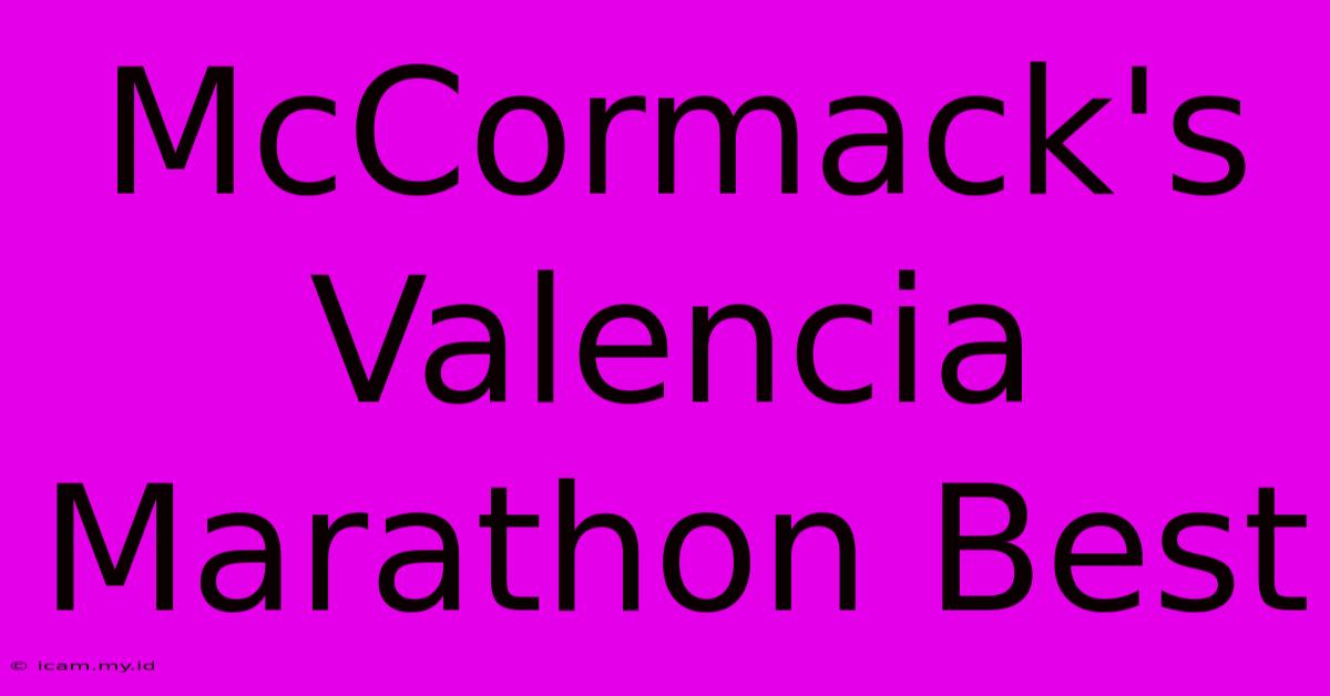 McCormack's Valencia Marathon Best