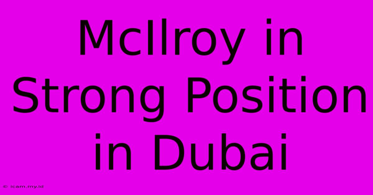 McIlroy In Strong Position In Dubai