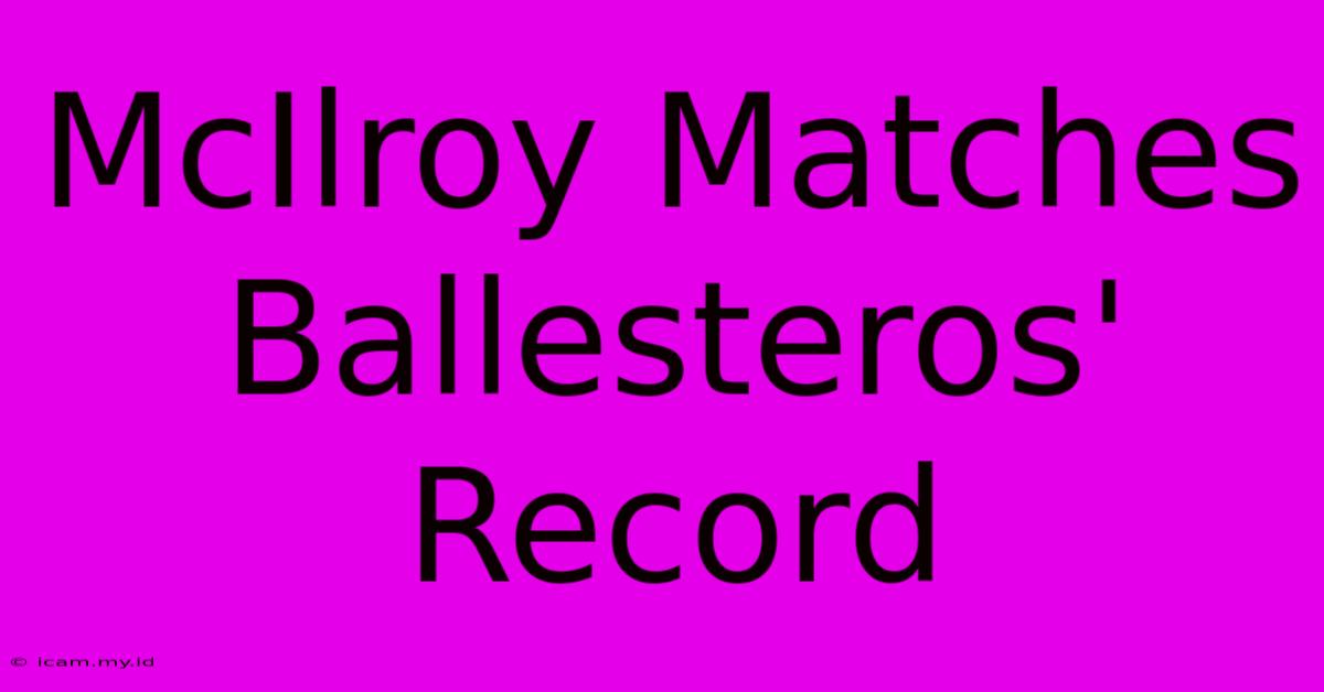 McIlroy Matches Ballesteros' Record