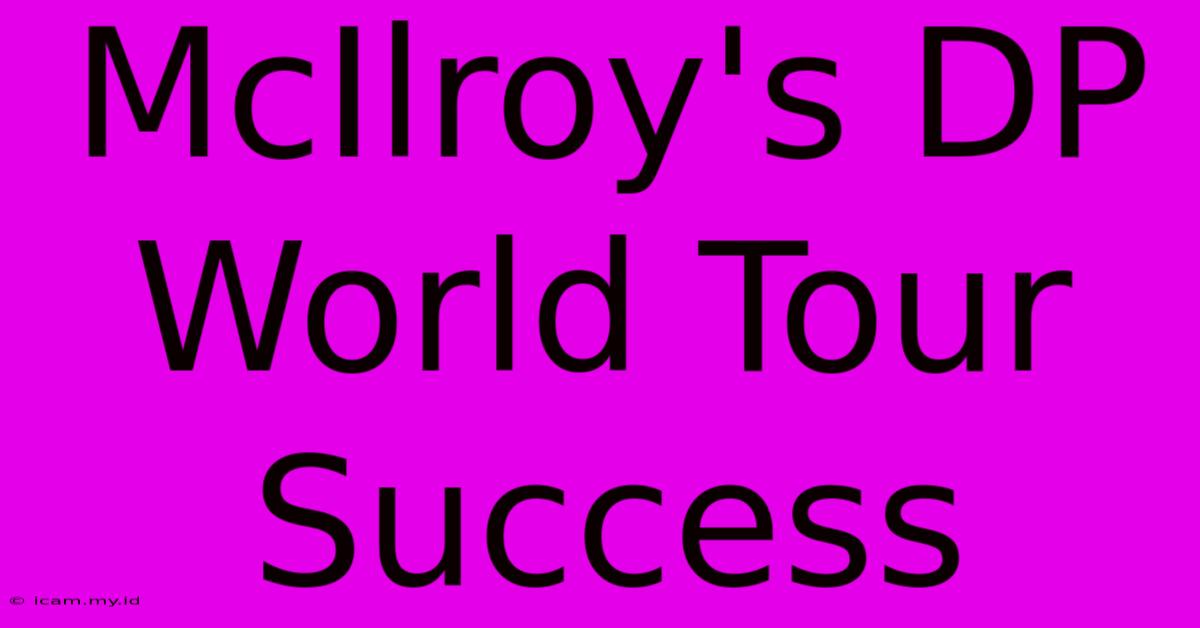 McIlroy's DP World Tour Success