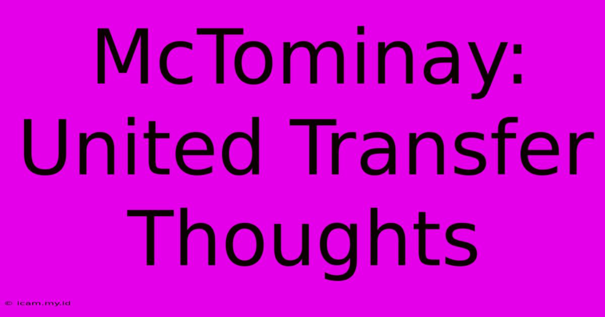 McTominay: United Transfer Thoughts