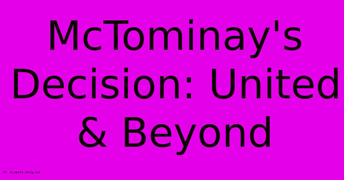 McTominay's Decision: United & Beyond