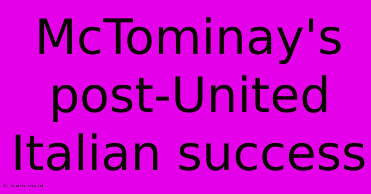 McTominay's Post-United Italian Success