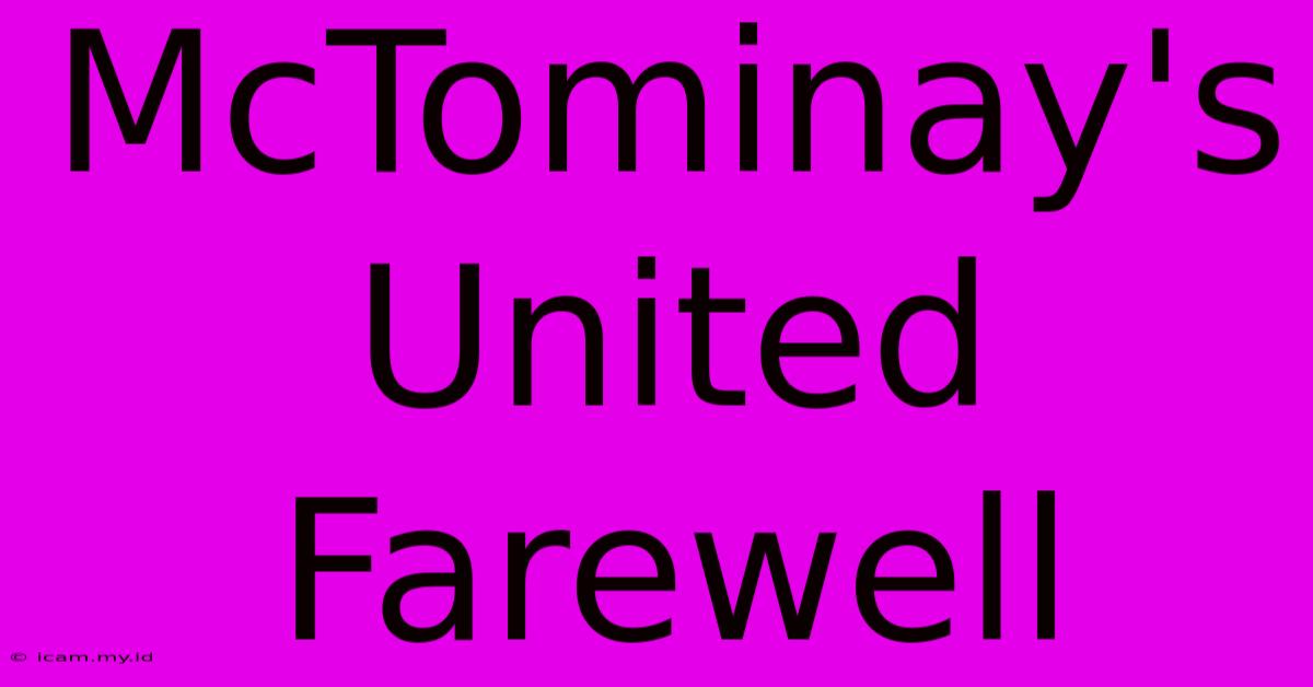 McTominay's United Farewell