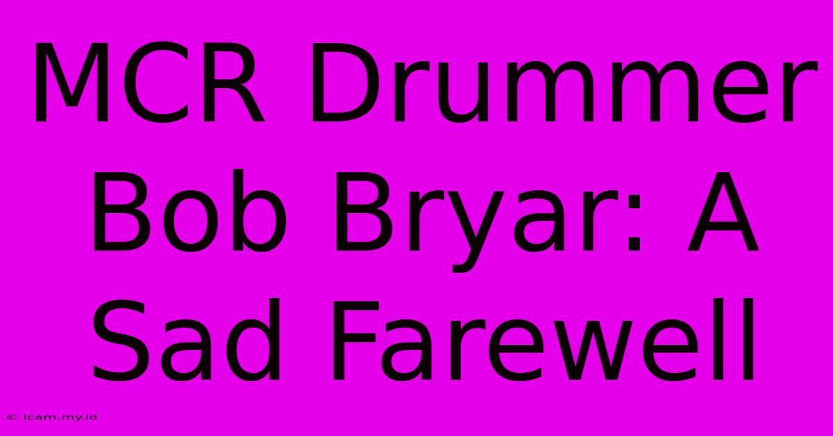 MCR Drummer Bob Bryar: A Sad Farewell