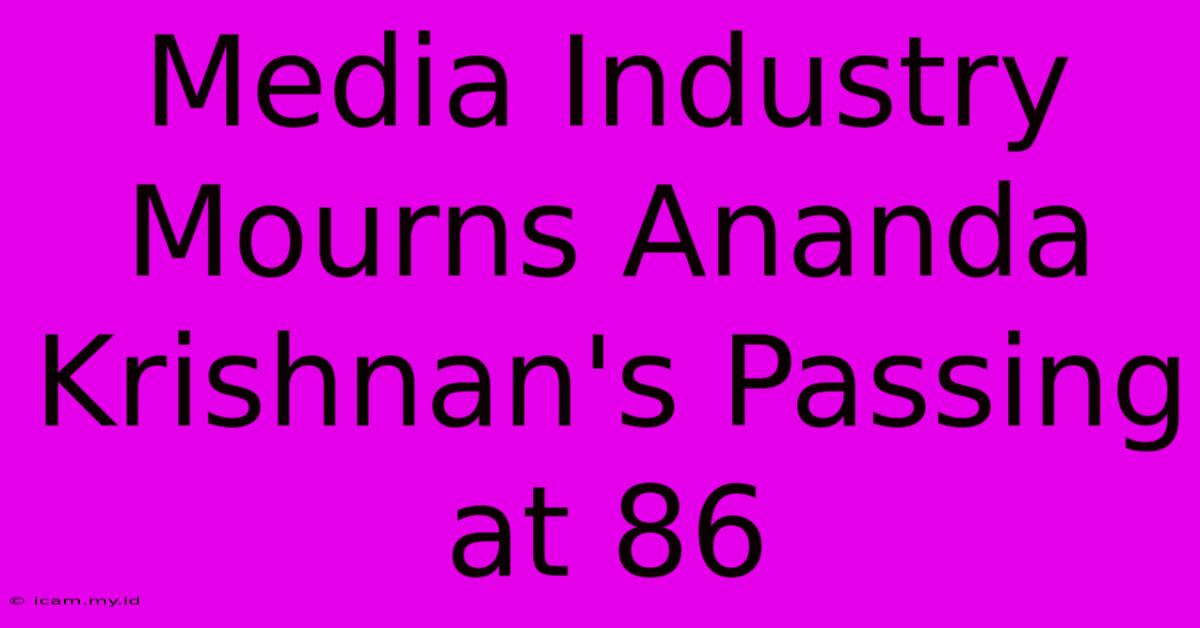 Media Industry Mourns Ananda Krishnan's Passing At 86