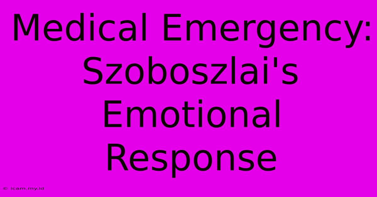 Medical Emergency: Szoboszlai's Emotional Response