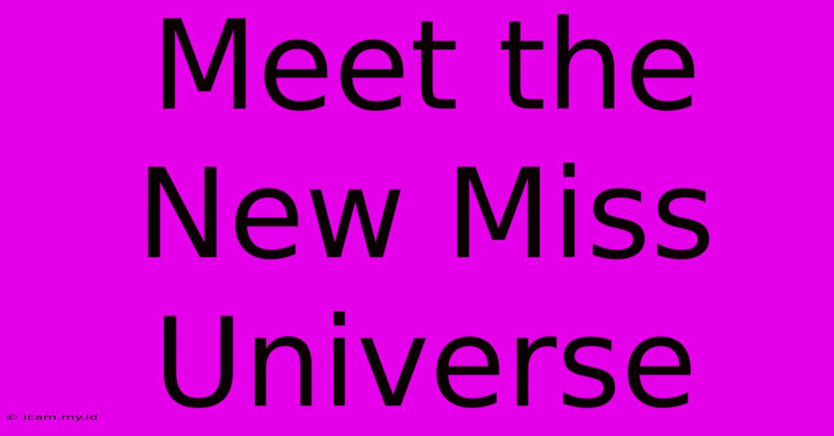 Meet The New Miss Universe