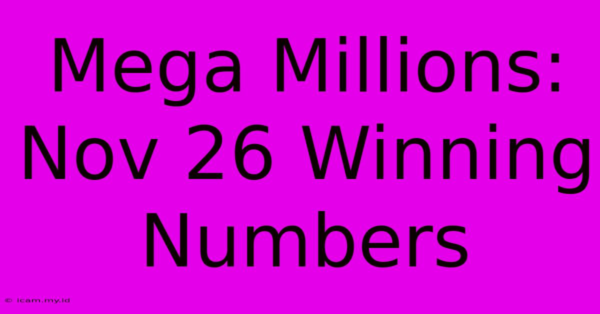 Mega Millions: Nov 26 Winning Numbers