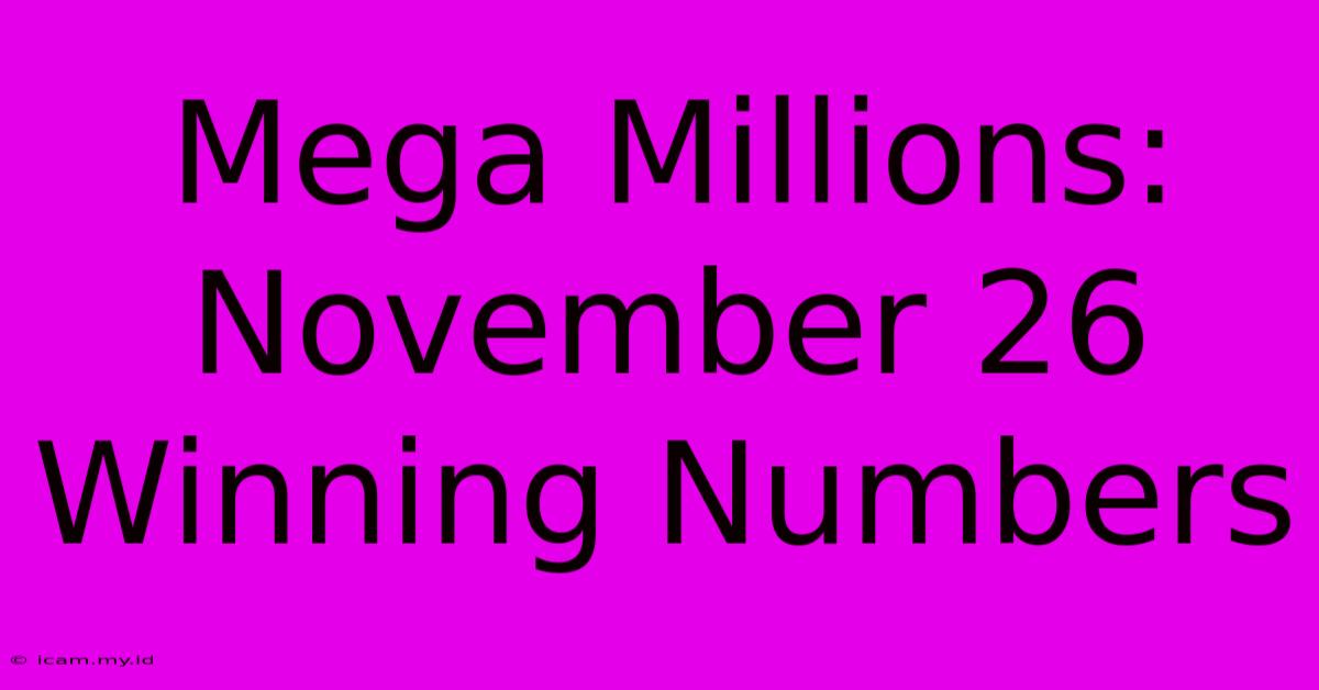 Mega Millions: November 26 Winning Numbers