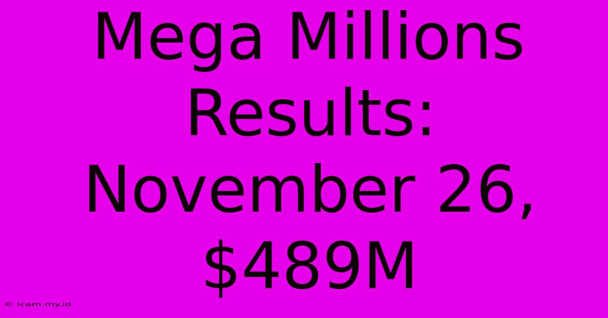 Mega Millions Results: November 26, $489M