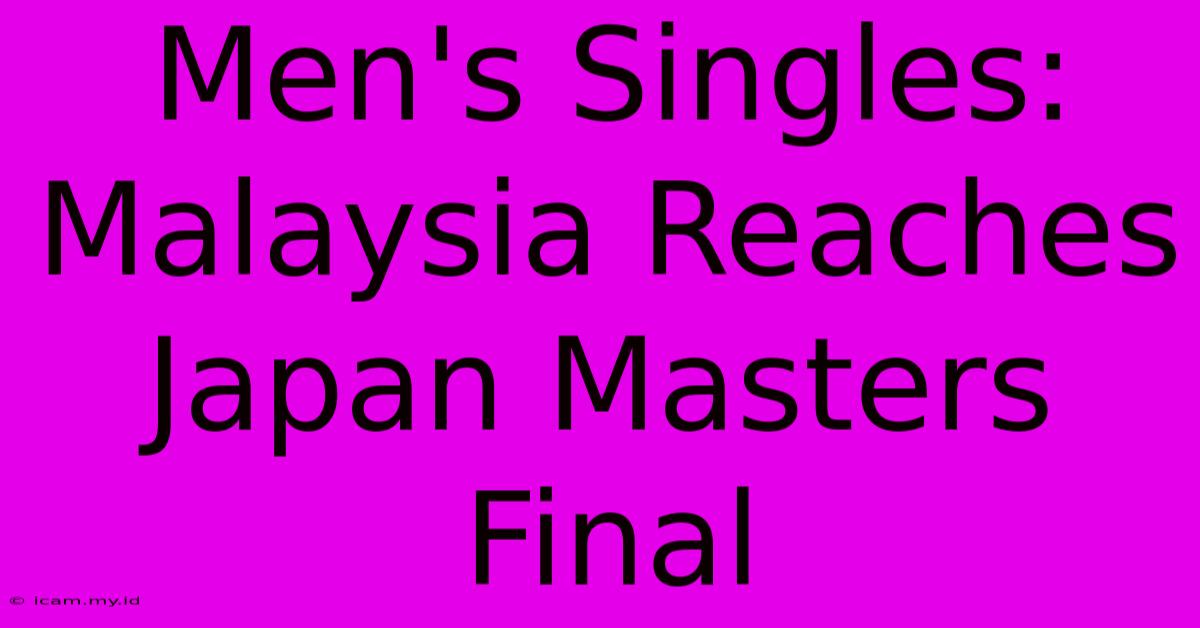 Men's Singles: Malaysia Reaches Japan Masters Final