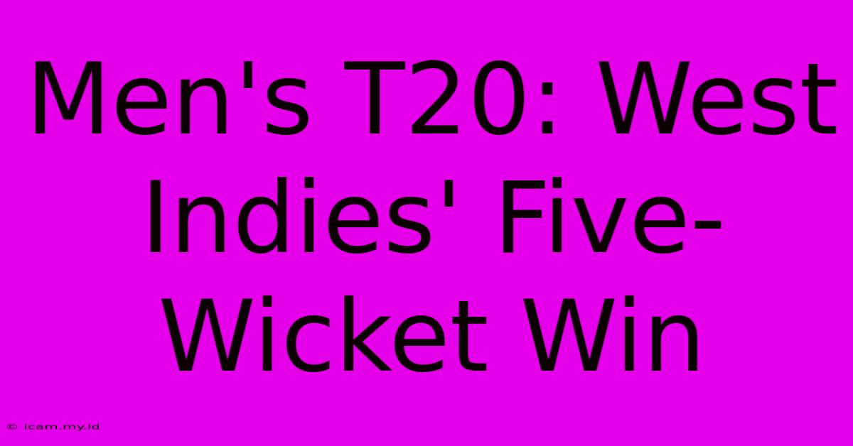 Men's T20: West Indies' Five-Wicket Win