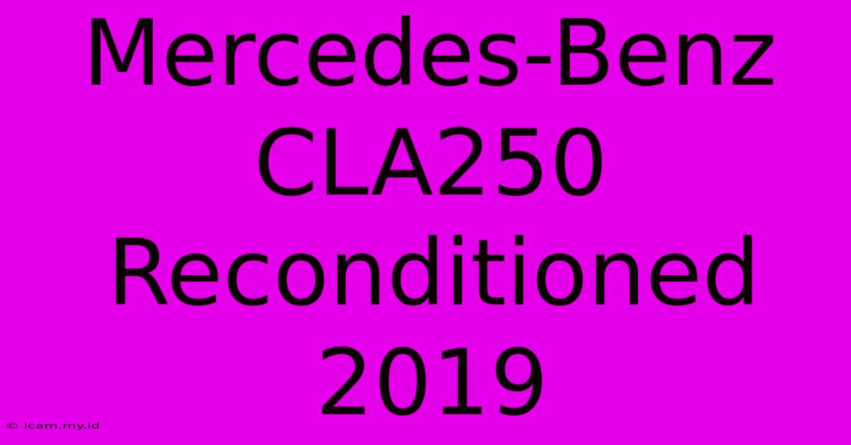 Mercedes-Benz CLA250 Reconditioned 2019