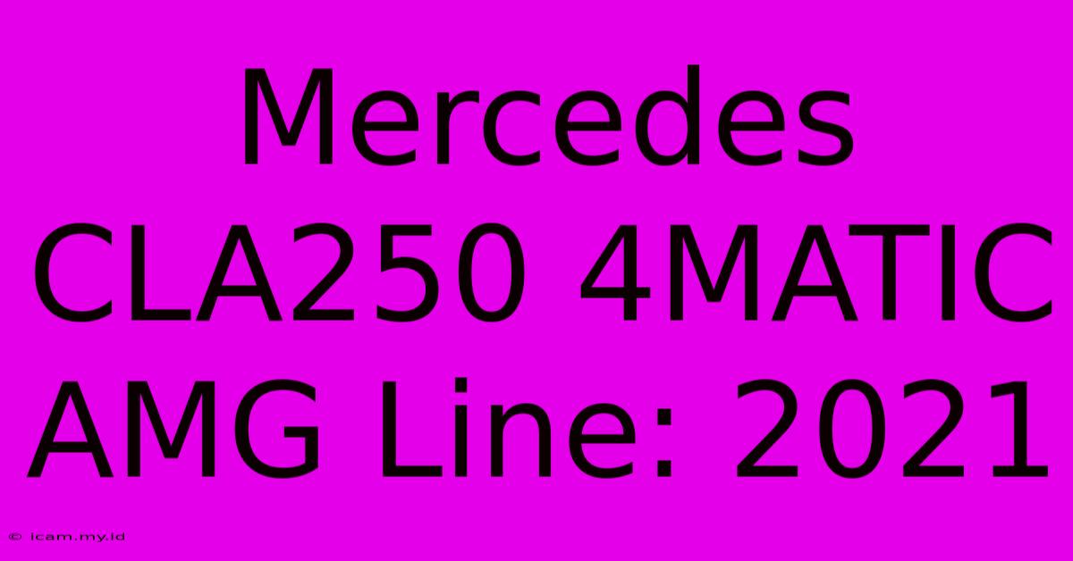 Mercedes CLA250 4MATIC AMG Line: 2021