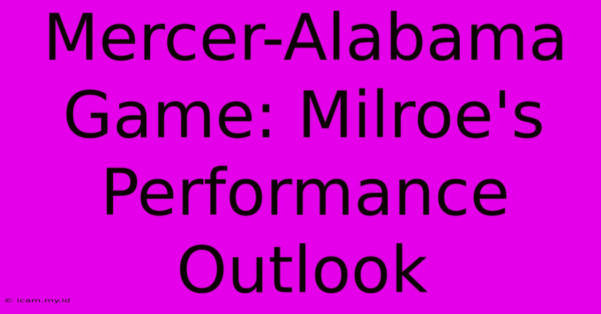 Mercer-Alabama Game: Milroe's Performance Outlook