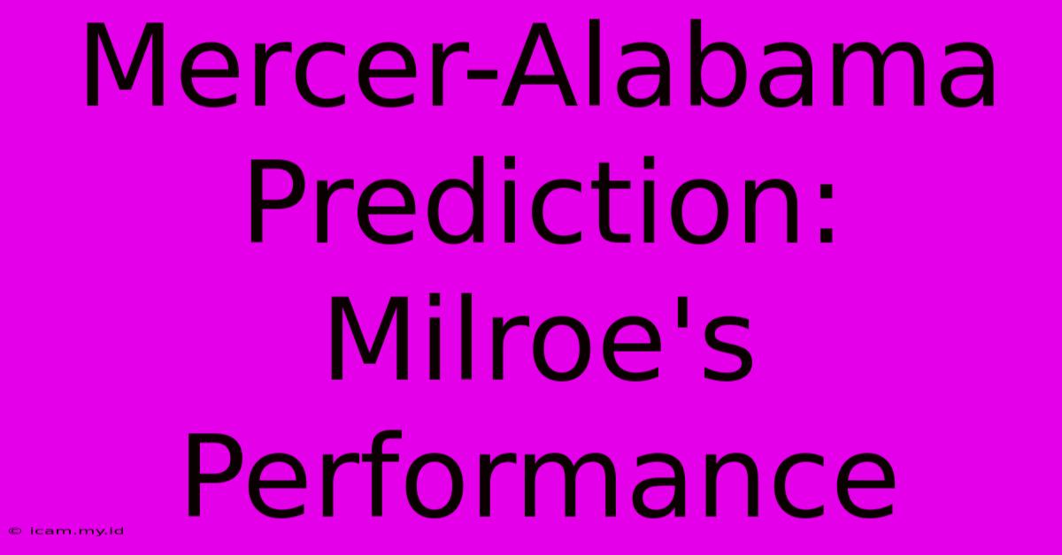 Mercer-Alabama Prediction: Milroe's Performance