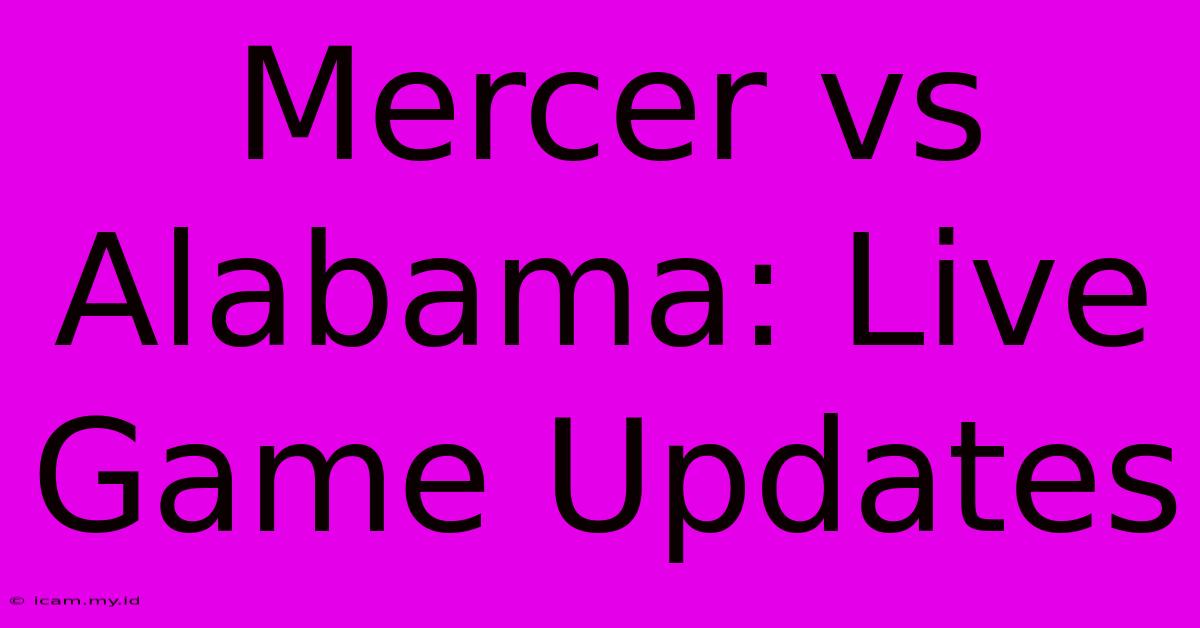 Mercer Vs Alabama: Live Game Updates