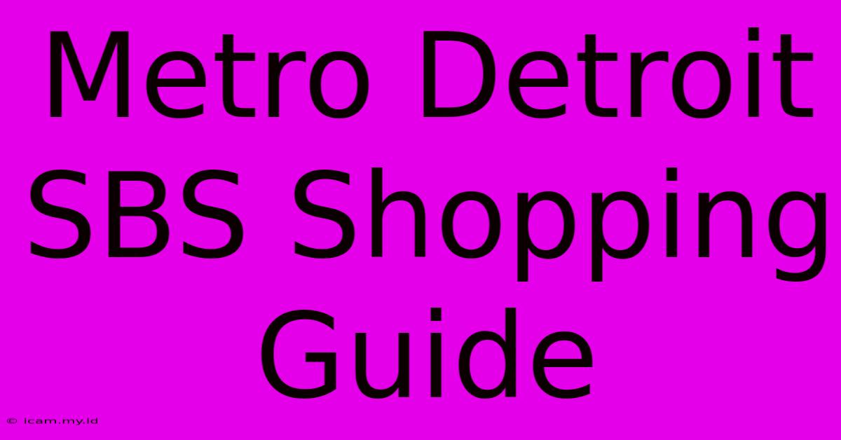 Metro Detroit SBS Shopping Guide