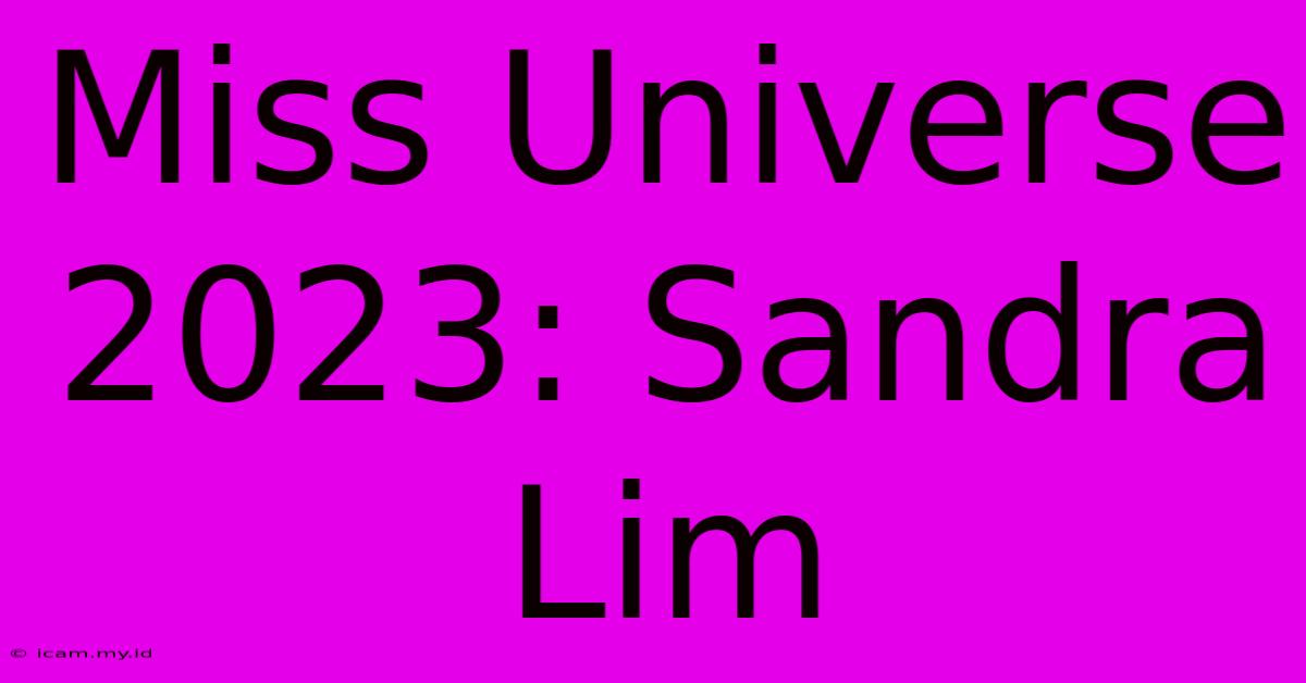 Miss Universe 2023: Sandra Lim