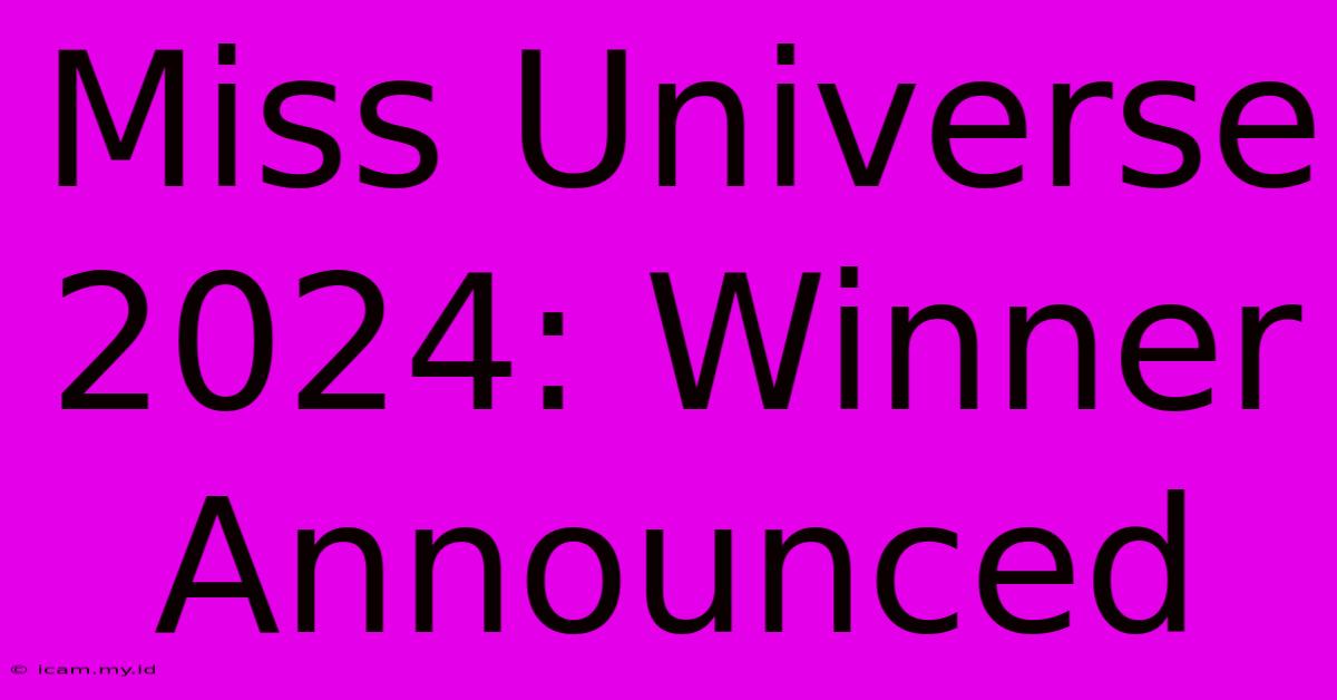 Miss Universe 2024: Winner Announced